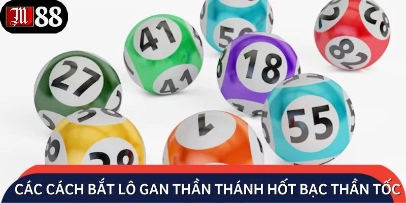 Các cách bắt lô gan thần thánh hốt bạc thần tốc
