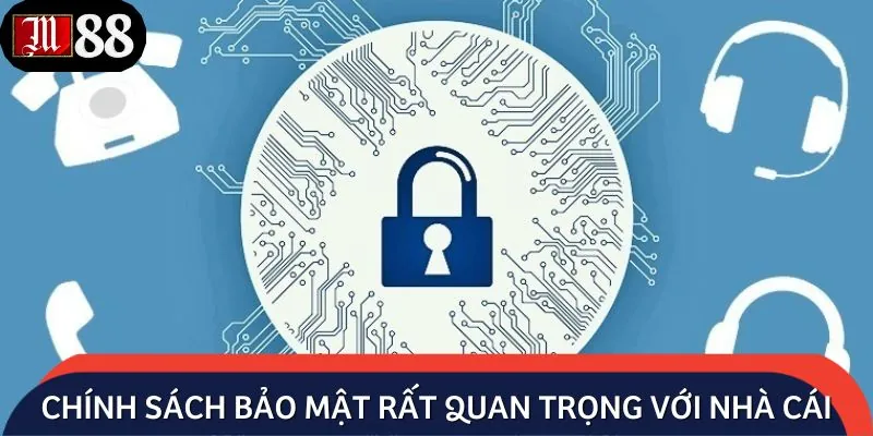 Chính sách bảo mật lại đóng vai trò quan trọng trong cá cược trực tuyến
