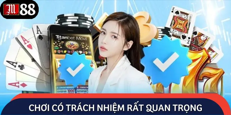 Hiểu đúng khái niệm chơi có trách nhiệm từ gốc đến ngọn