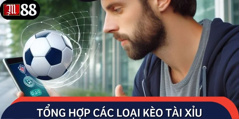 Tổng hợp các hình thức cược tài xỉu phổ biến trong bóng đá