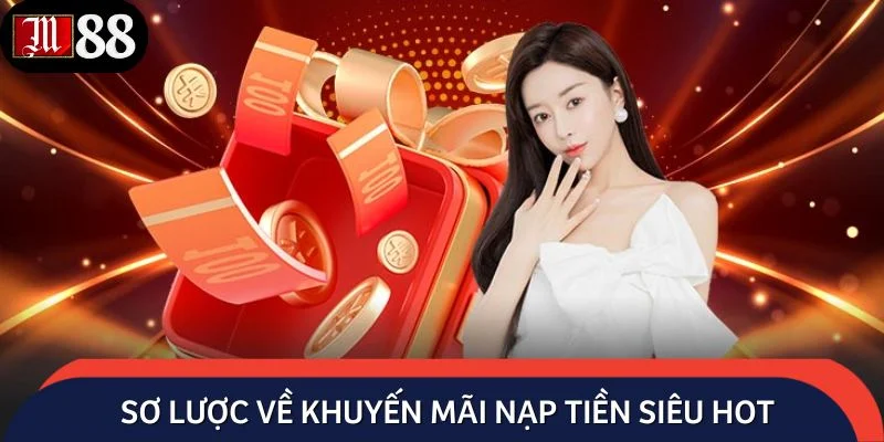 Sơ lược về chương trình khuyến mãi nạp tiền siêu hot