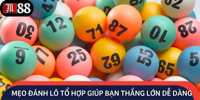 Mẹo đánh lô tổ hợp giúp bạn thắng lớn dễ dàng