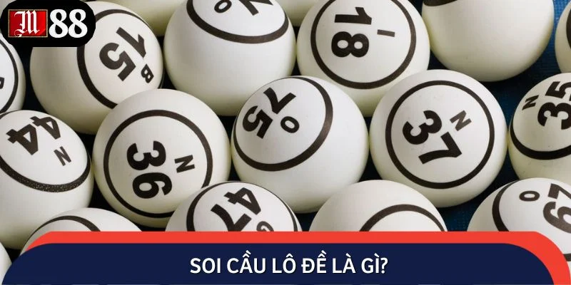 Soi cầu lô đề là gì?