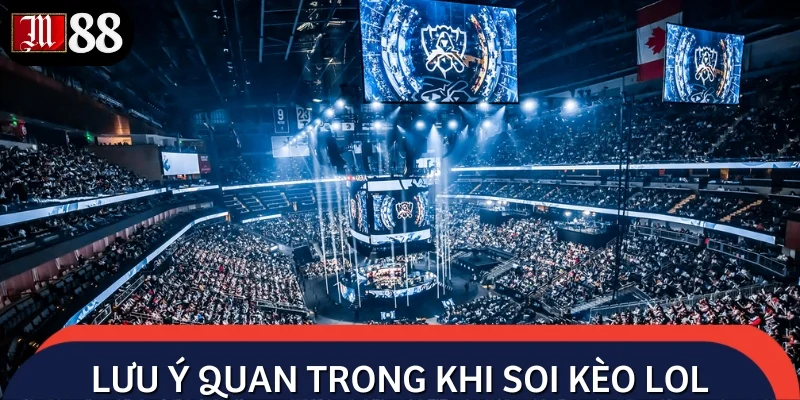 Người chơi cần ghi nhớ lưu ý khi soi kèo Liên Minh Huyền Thoại
