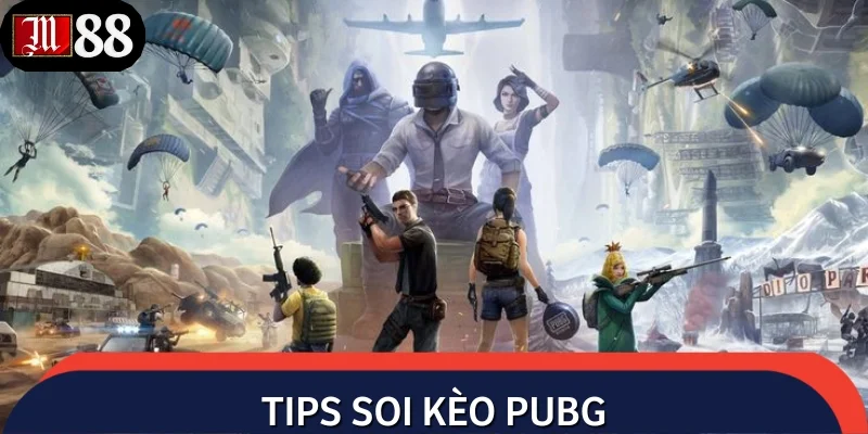Chia sẻ cẩm nang soi kèo PUBG đỉnh cao mà cao thủ hay áp dụng
