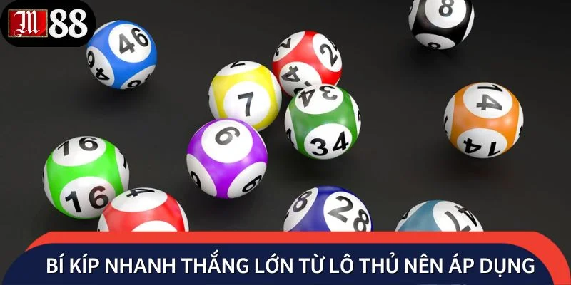Bí kíp nhanh thắng lớn từ lô thủ nên áp dụng