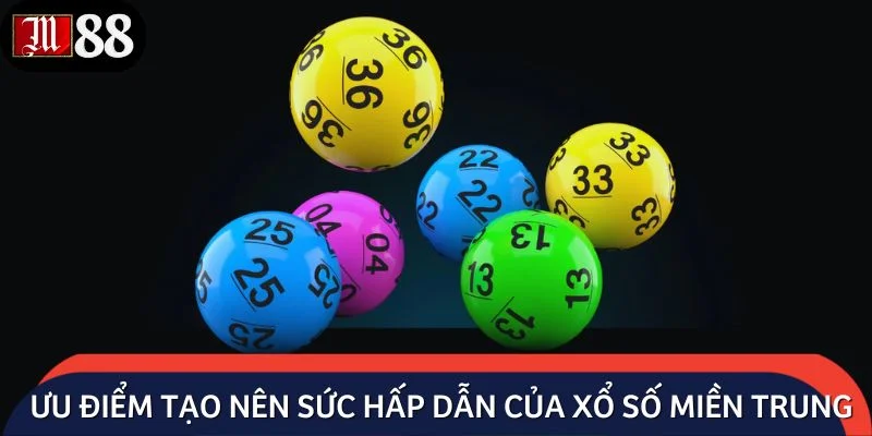 Ưu điểm độc đáo tạo nên sức hấp dẫn của xổ số miền Trung